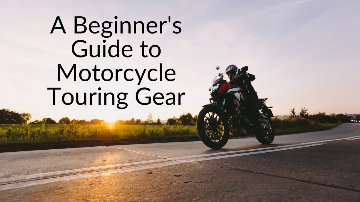 Beginner's Guide to Motorcycle Touring Gear on a Budget